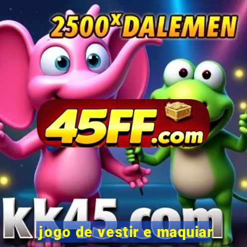 jogo de vestir e maquiar